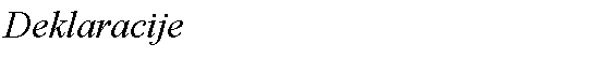 Text Box: Deklaracije